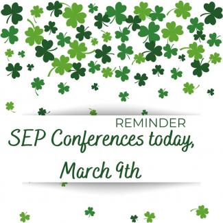 SEP conference reminder-TODAY March 9th